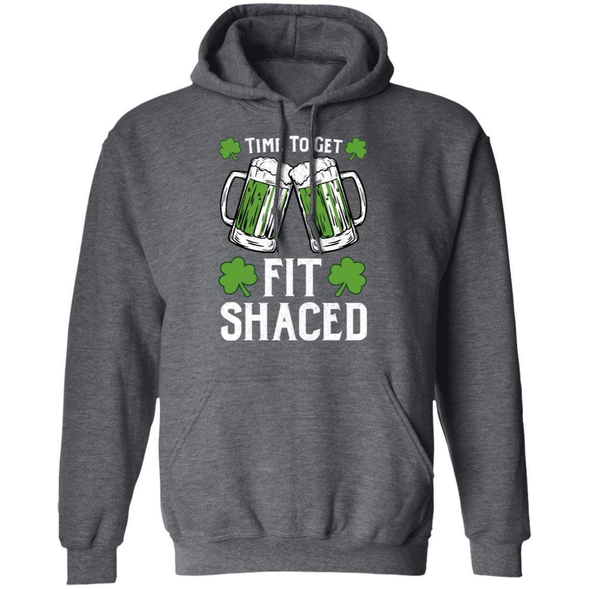 Time To Get Fit Shaced St Patrick’s Day Shirt, Hoodie, Tank