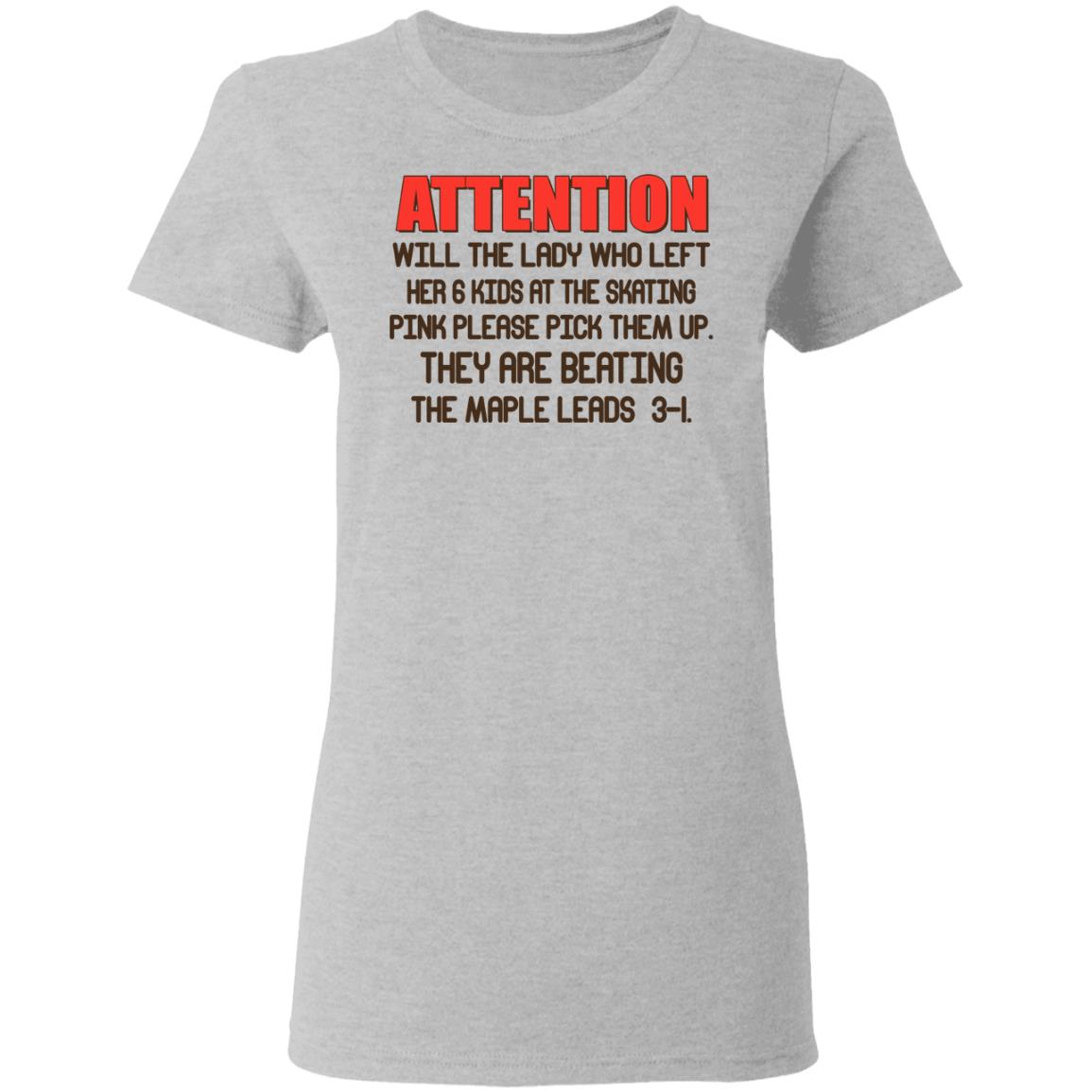 Attention Will The Lady Who Left Her 6 Kids At The Skating Shirt, Hoodie, Tank