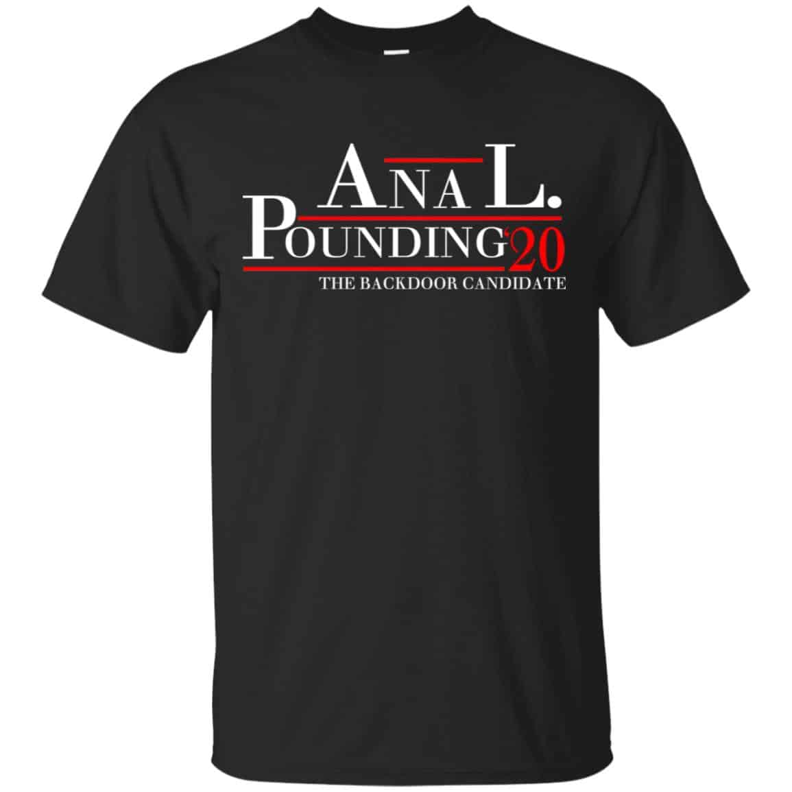 Anal Pounding 2020 The Backdoor Candidate T-Shirts, Hoodie, Tank