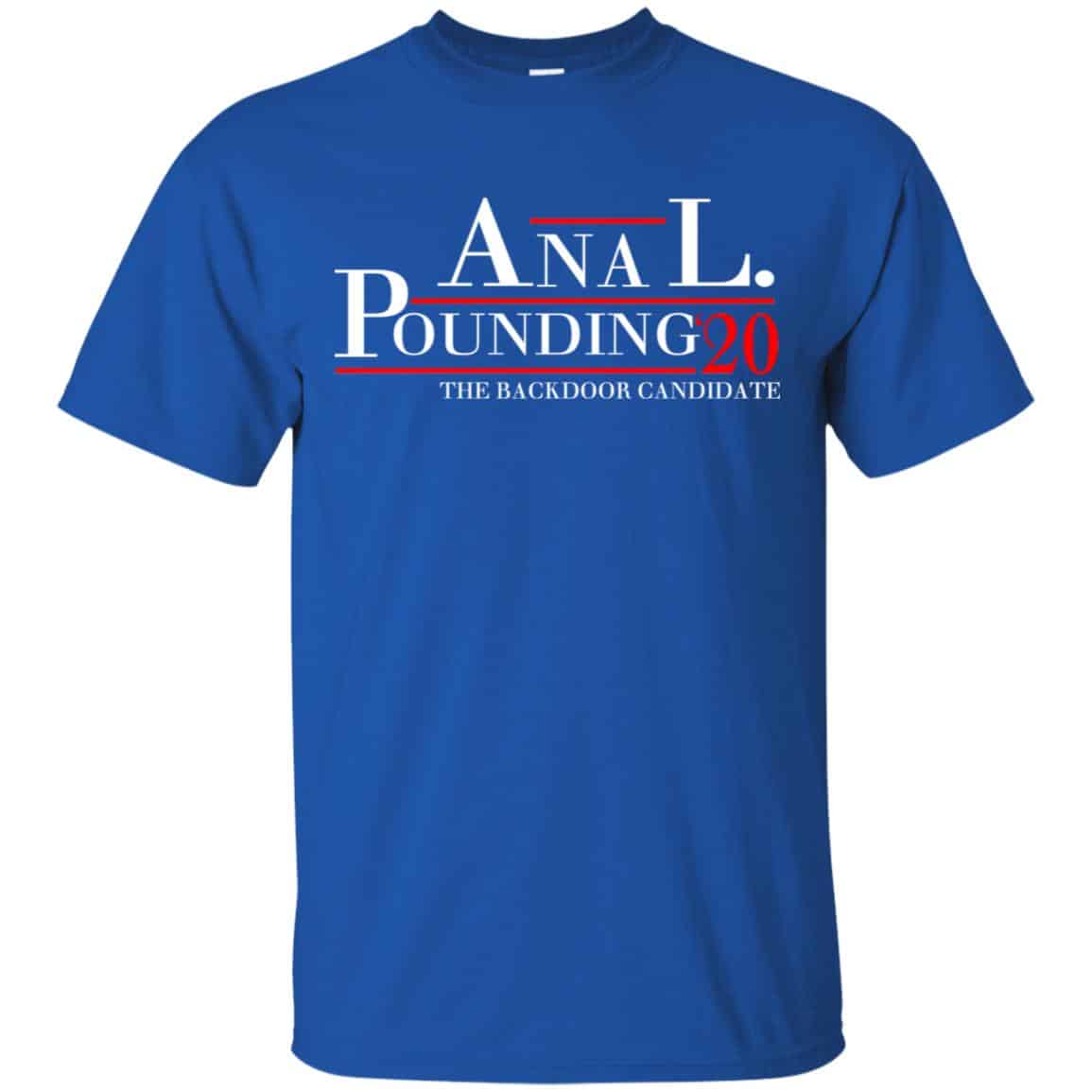Anal Pounding 2020 The Backdoor Candidate T-Shirts, Hoodie, Tank
