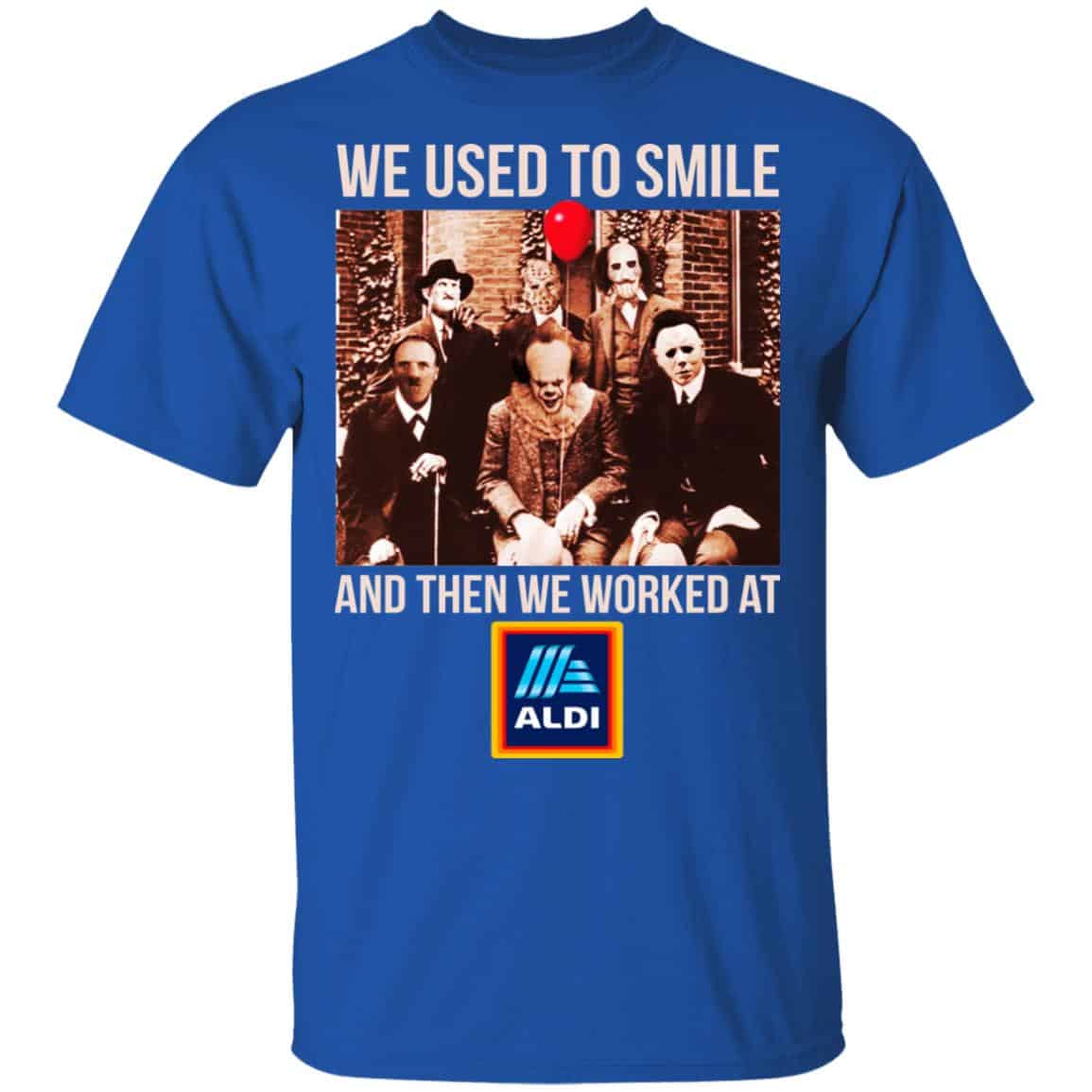 We Used To Smile And Then We Worked At Aldi Shirt, Hoodie, Tank