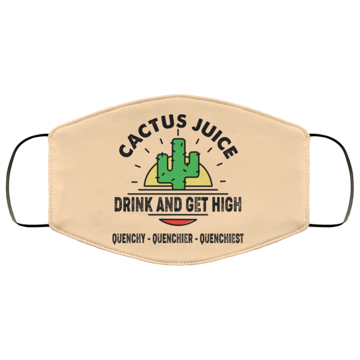 Cactus Juice Drink And Get High Quenchy Quenchier Quenchiest Face Mask