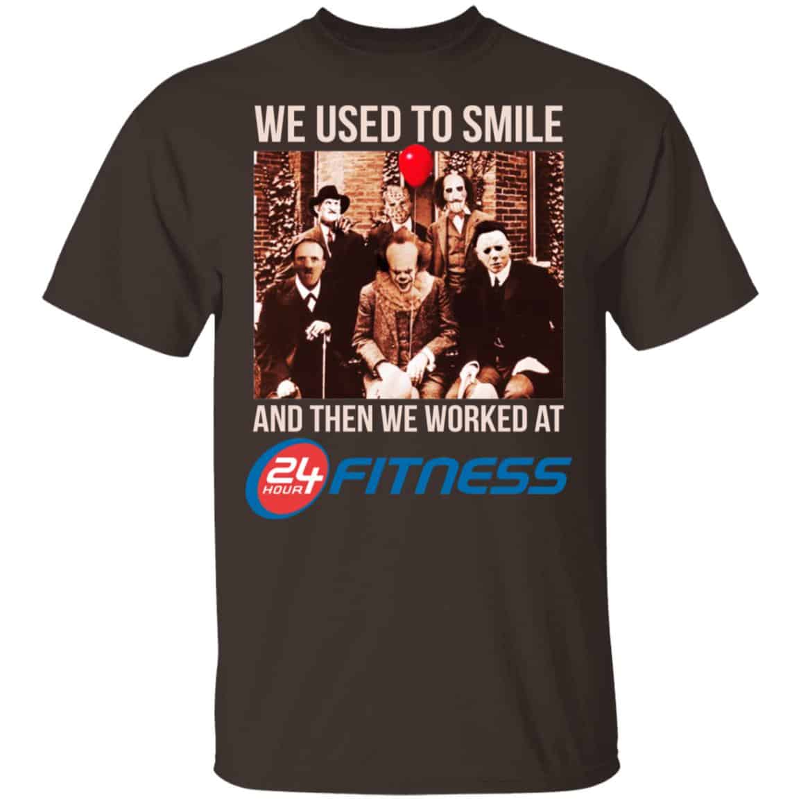 We Used To Smile And Then We Worked At 24 Hour Fitness Shirt, Hoodie, Tank