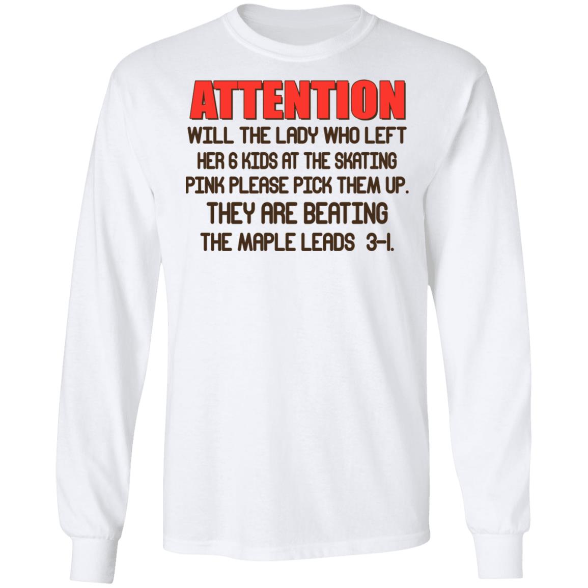 Attention Will The Lady Who Left Her 6 Kids At The Skating Shirt, Hoodie, Tank