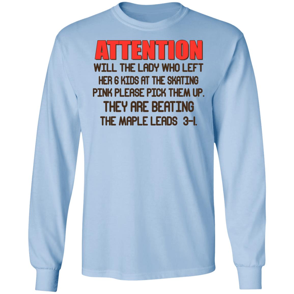 Attention Will The Lady Who Left Her 6 Kids At The Skating Shirt, Hoodie, Tank