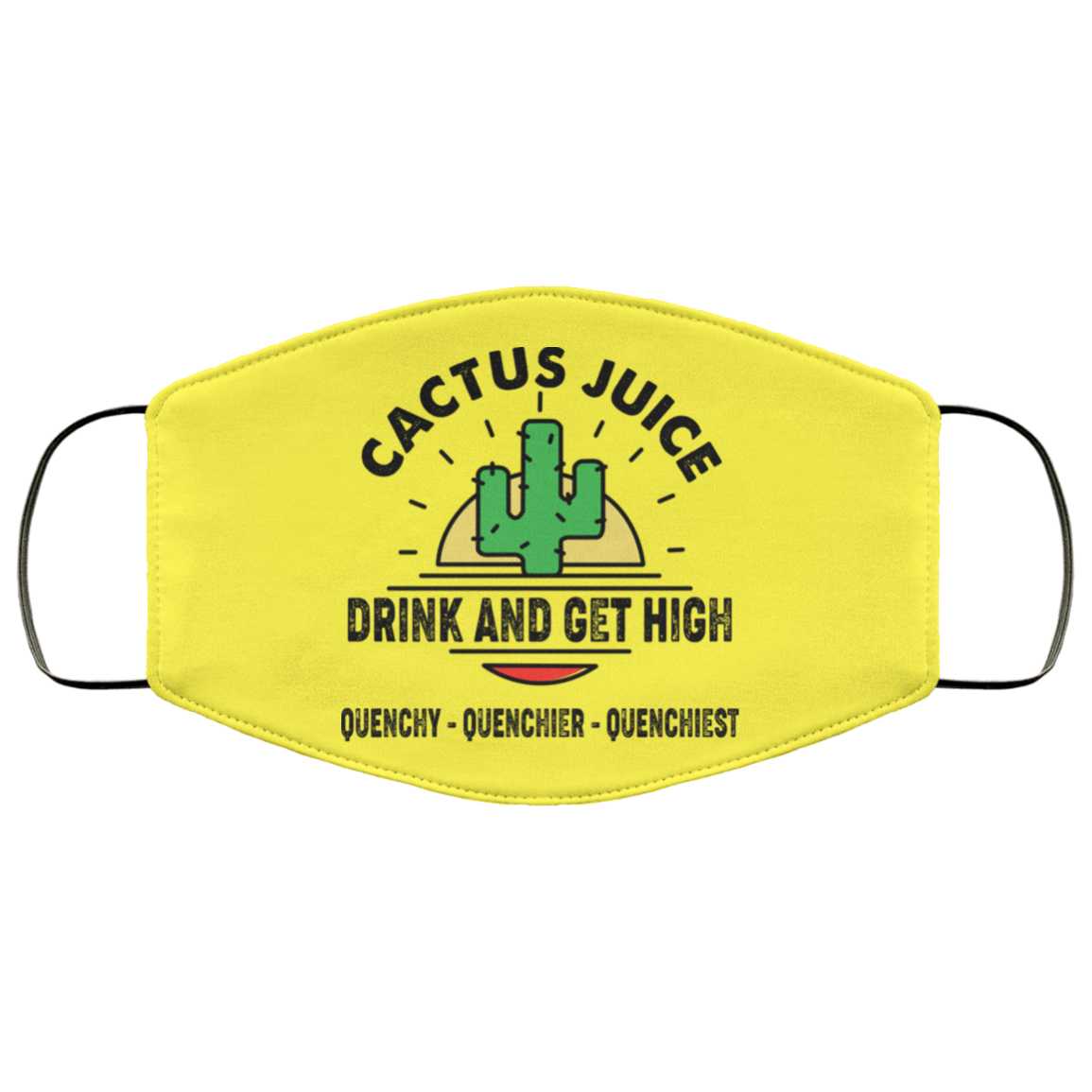 Cactus Juice Drink And Get High Quenchy Quenchier Quenchiest Face Mask