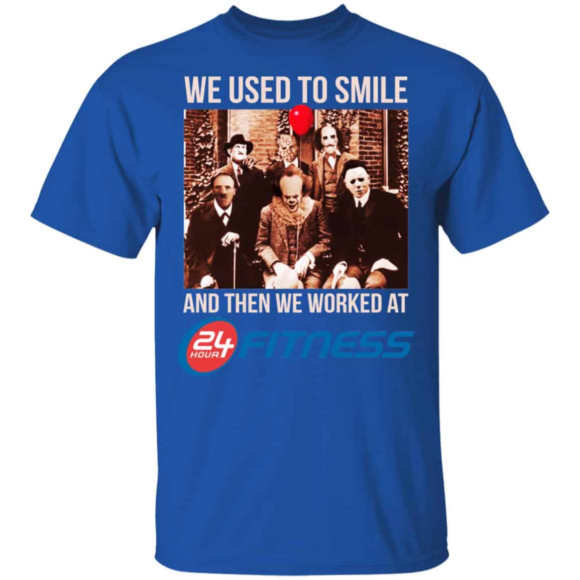 We Used To Smile And Then We Worked At 24 Hour Fitness Shirt, Hoodie, Tank