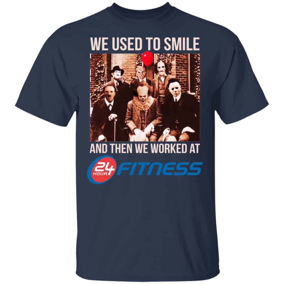 We Used To Smile And Then We Worked At 24 Hour Fitness Shirt, Hoodie, Tank