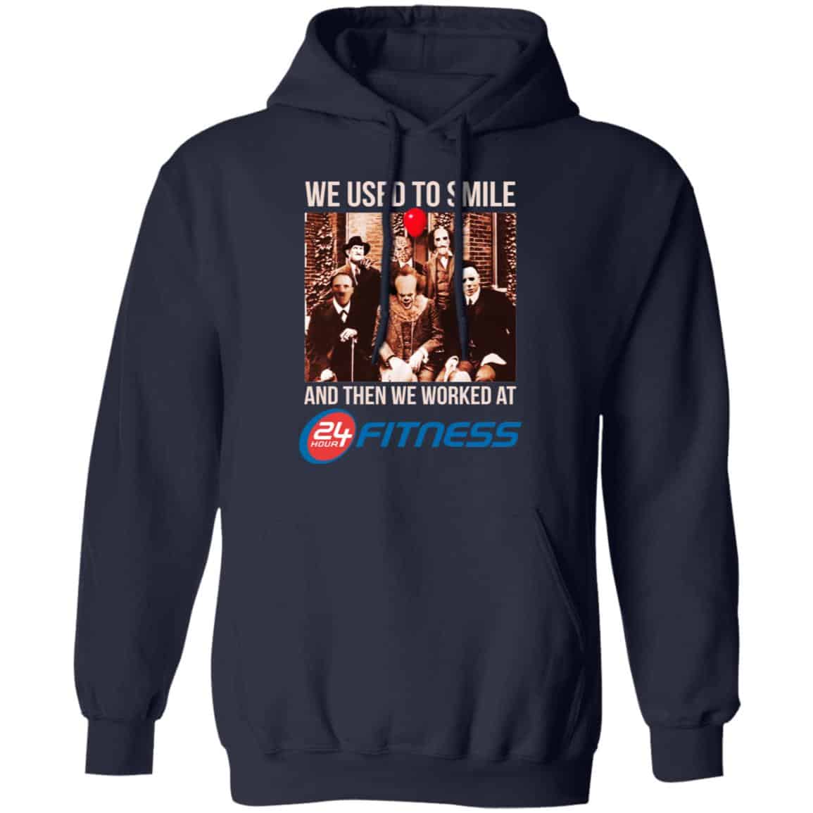 We Used To Smile And Then We Worked At 24 Hour Fitness Shirt, Hoodie, Tank