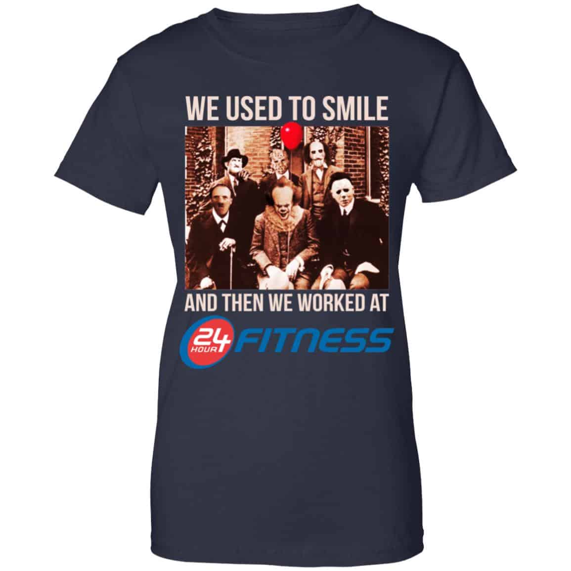 We Used To Smile And Then We Worked At 24 Hour Fitness Shirt, Hoodie, Tank
