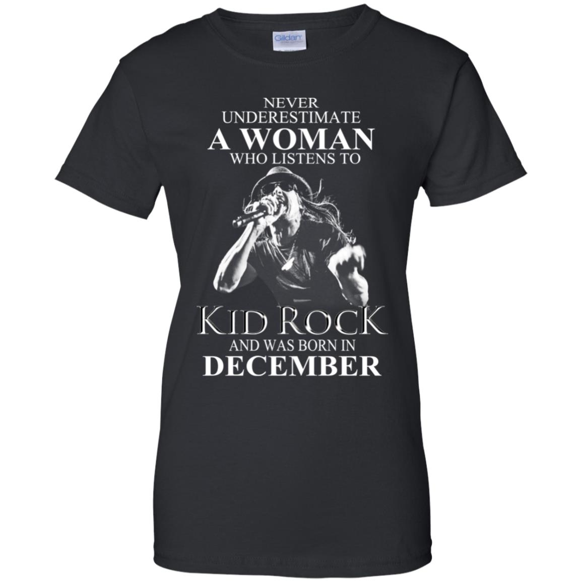 A Woman Who Listens To Kid Rock And Was Born In December T-Shirts, Hoodie, Tank
