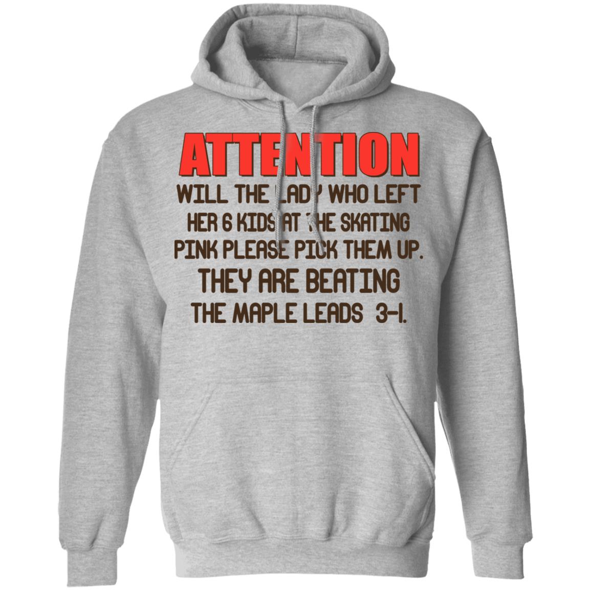 Attention Will The Lady Who Left Her 6 Kids At The Skating Shirt, Hoodie, Tank