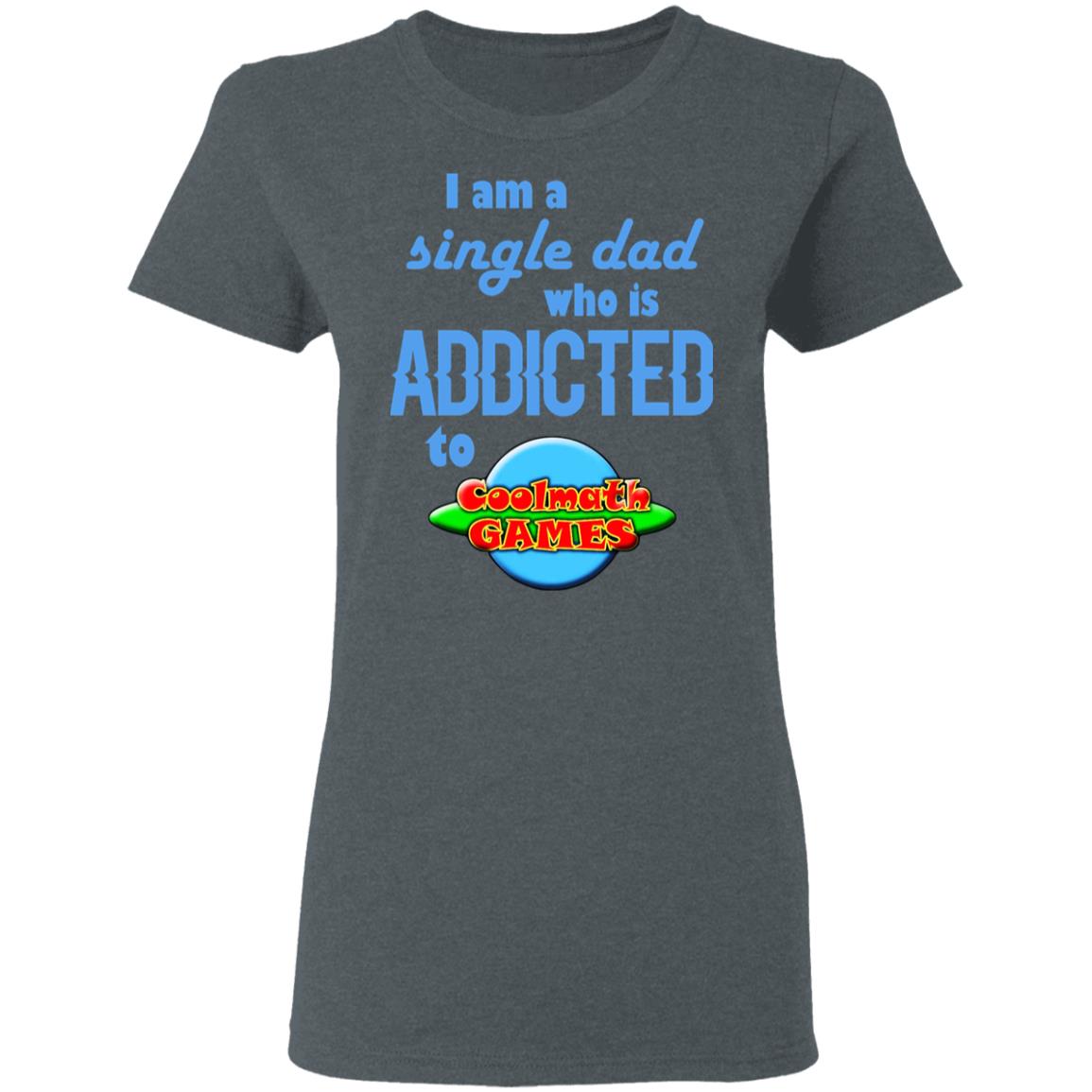 I Am Single Dad Who Is Addicted To Coolmath Games Shirt, Hoodie, Tank