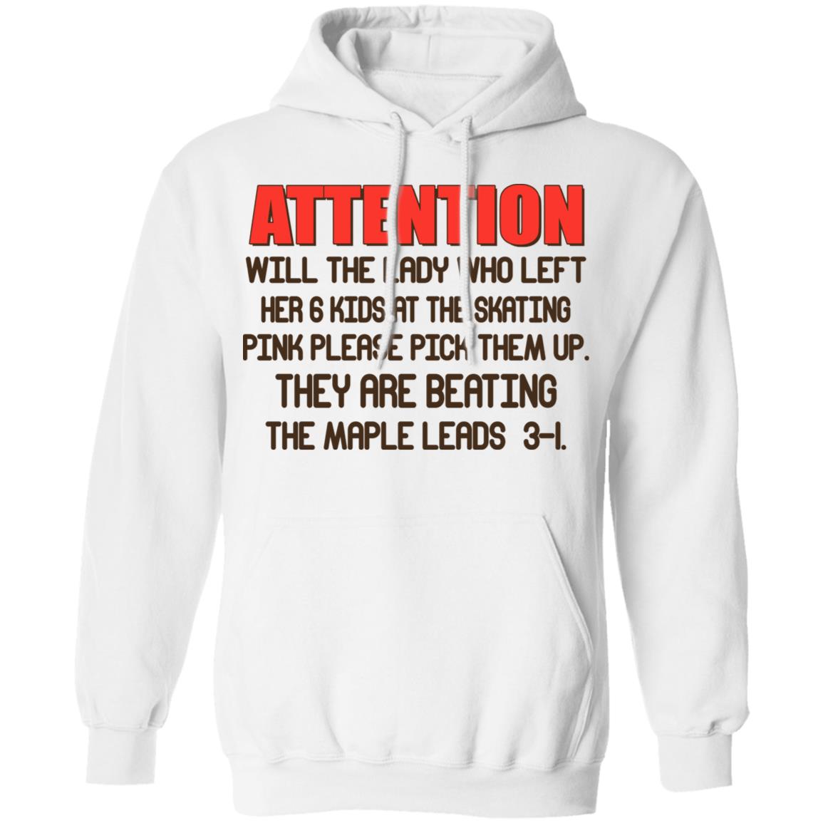 Attention Will The Lady Who Left Her 6 Kids At The Skating Shirt, Hoodie, Tank