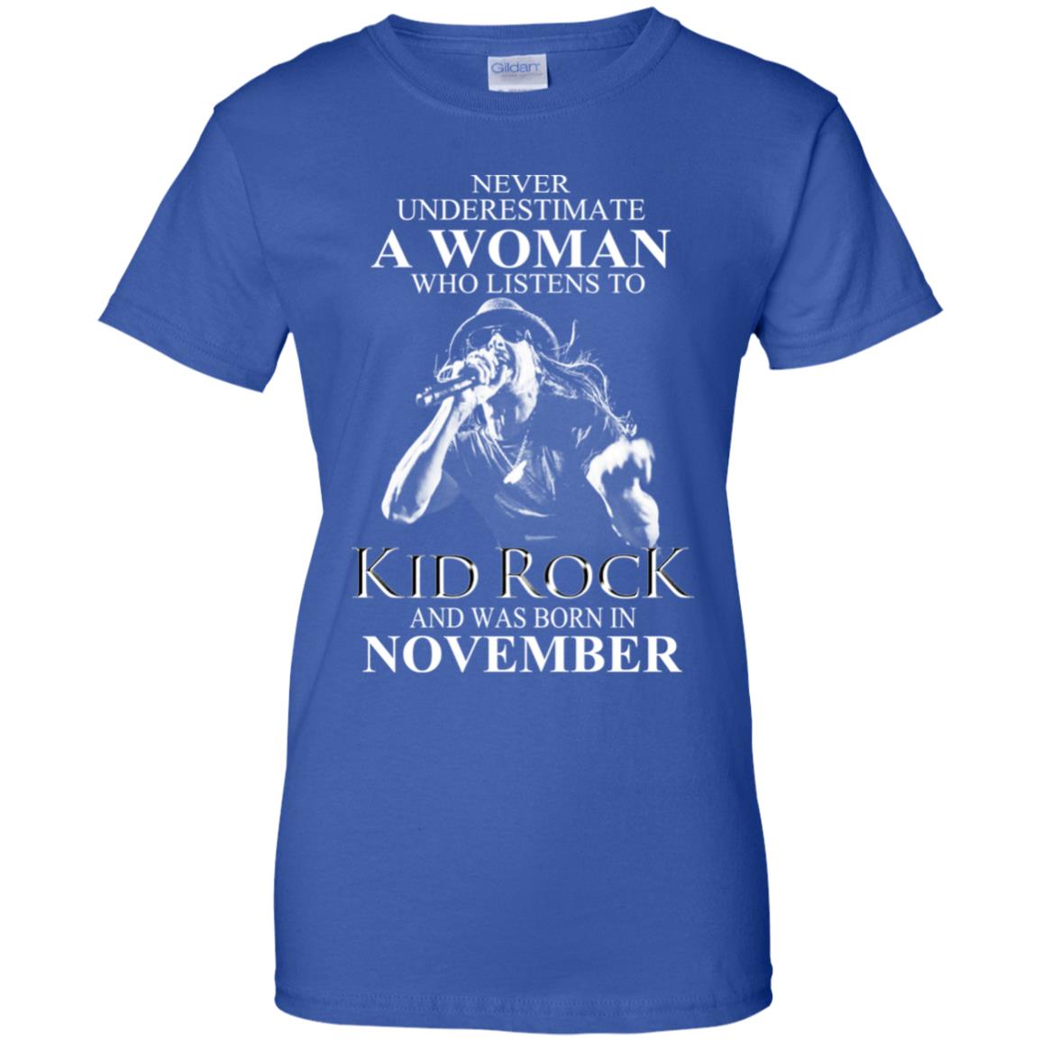 A Woman Who Listens To Kid Rock And Was Born In November T-Shirts, Hoodie, Tank