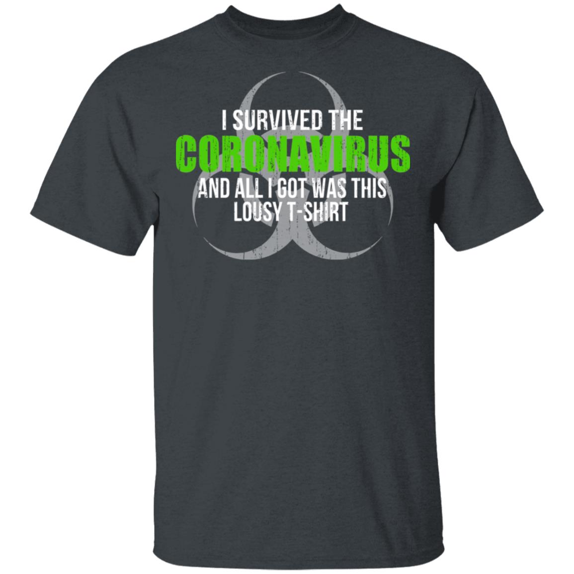 I Survived The Coronavirus And All I Got Was This Loust T-Shirt Humor Shirt, Hoodie, Tank