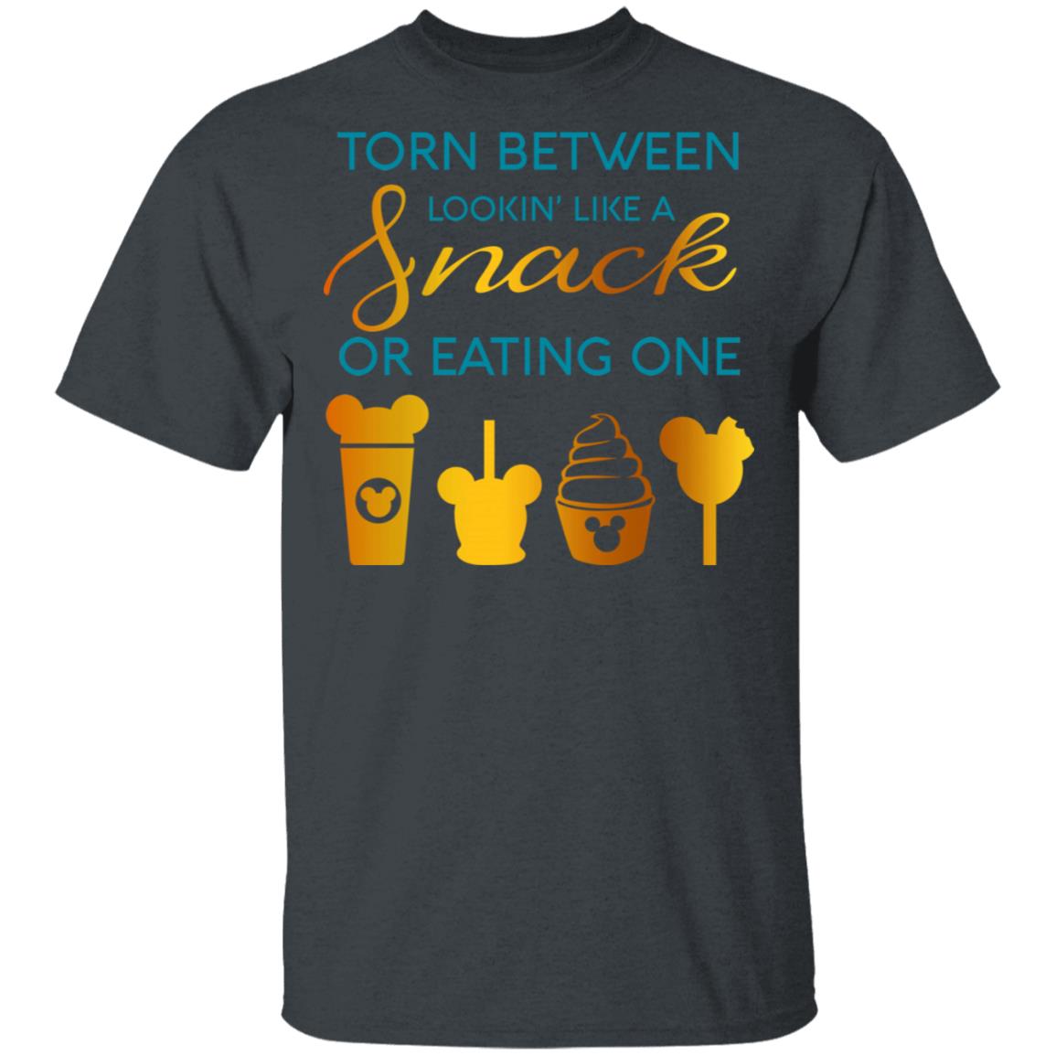 Torn Between Lookin’ Like A Snack Or Eating On Shirt, Hoodie, Tank
