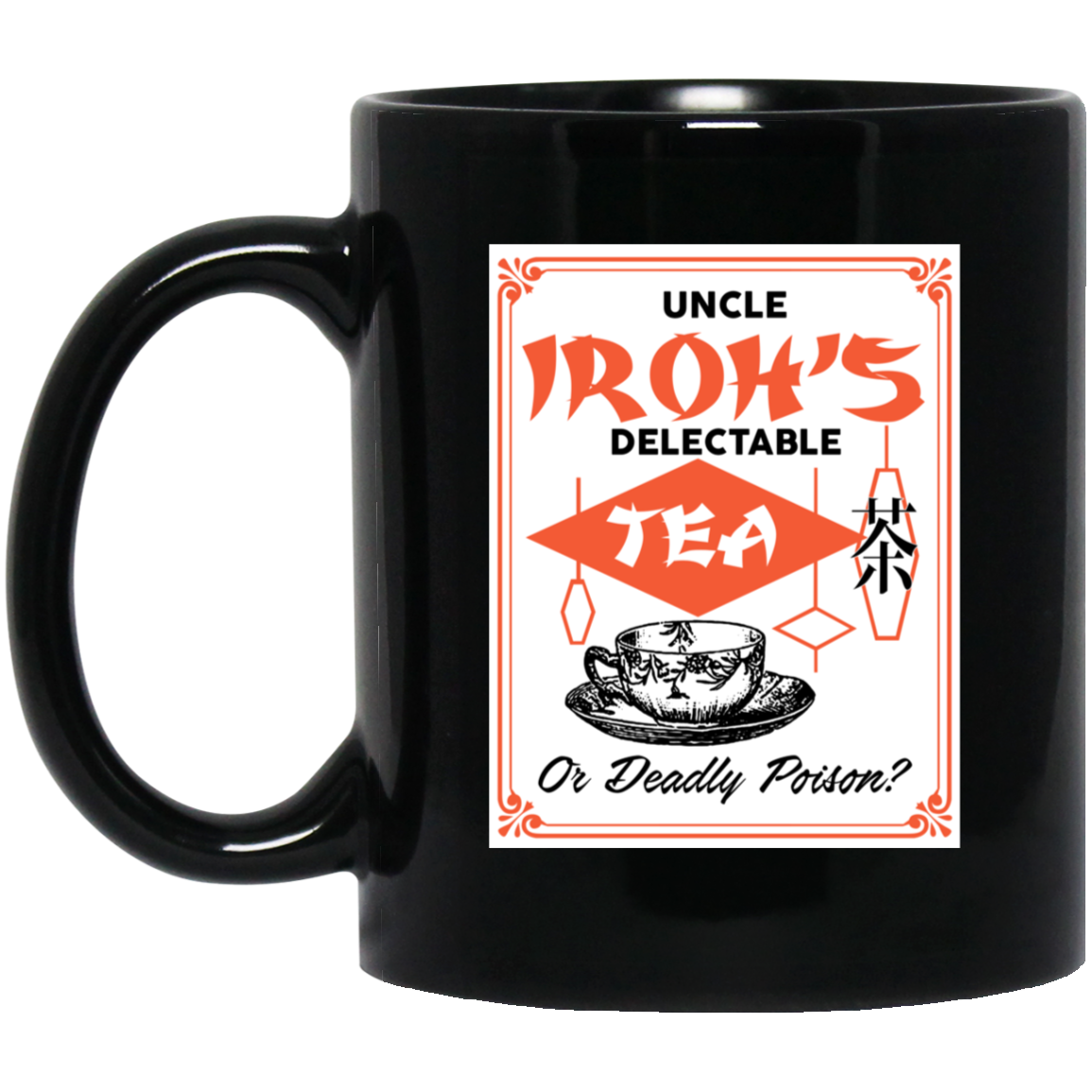 Uncle Iroh’s Delectable Tea Or Deadly Poison Mug