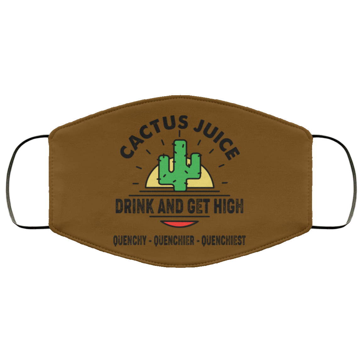 Cactus Juice Drink And Get High Quenchy Quenchier Quenchiest Face Mask