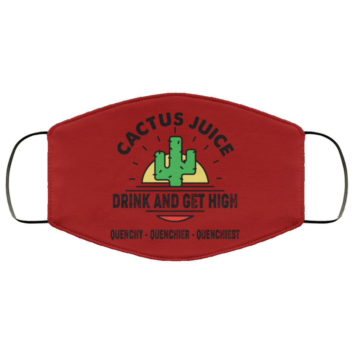 Cactus Juice Drink And Get High Quenchy Quenchier Quenchiest Face Mask