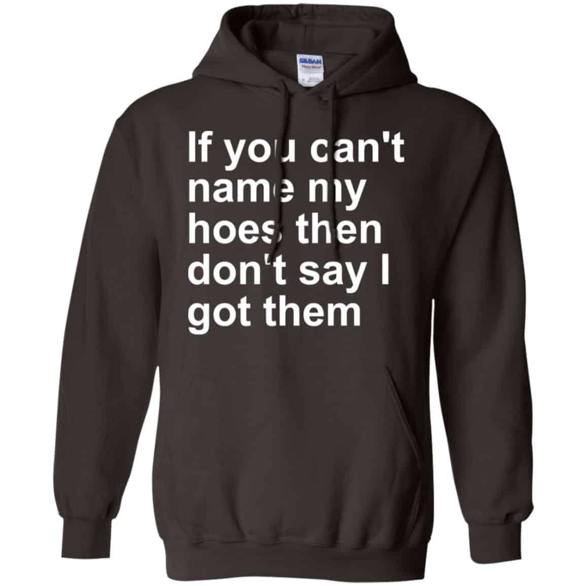 If You Can’t Name My Hoes Then Don’t Say I Got Them Shirt, Hoodie, Tank