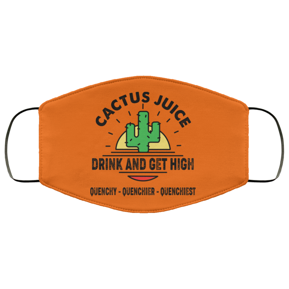 Cactus Juice Drink And Get High Quenchy Quenchier Quenchiest Face Mask