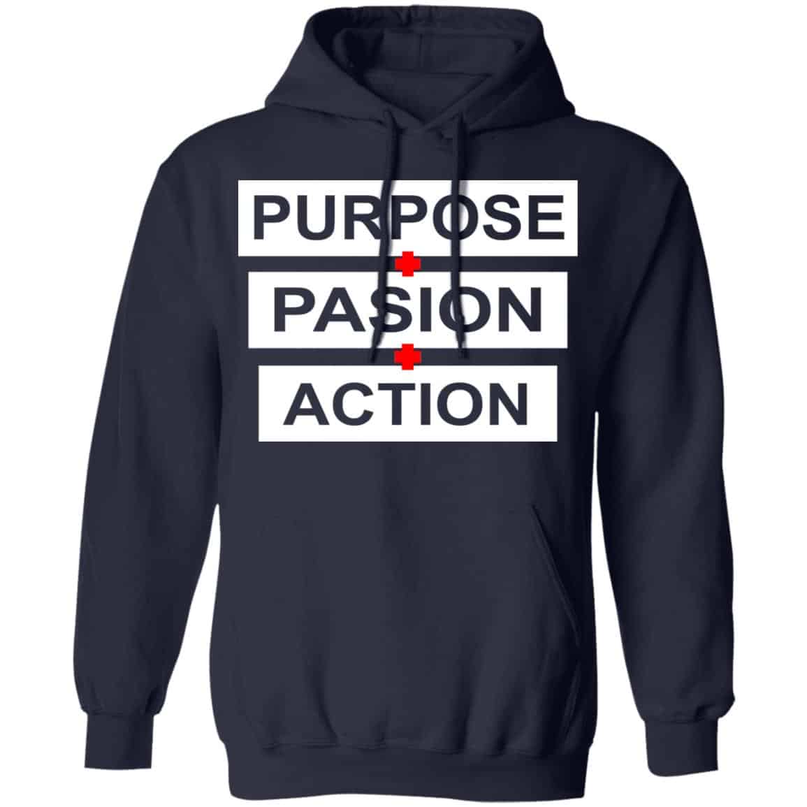 Purpose Passion Action Shirt, Hoodie, Tank