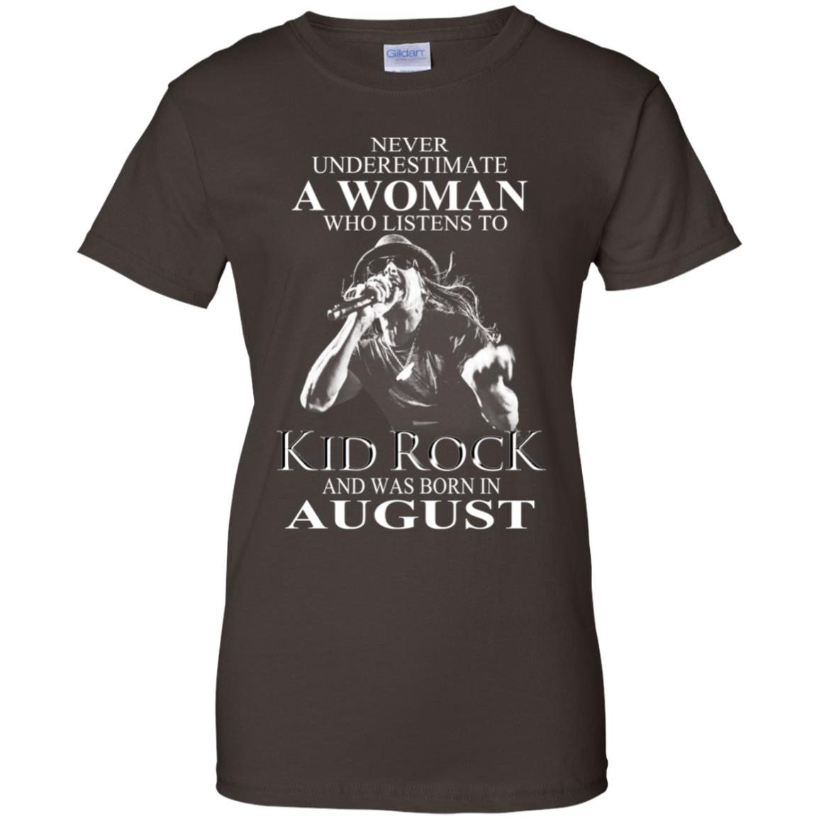 A Woman Who Listens To Kid Rock And Was Born In August T-Shirts, Hoodie, Tank