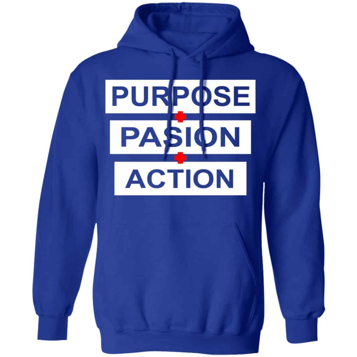Purpose Passion Action Shirt, Hoodie, Tank