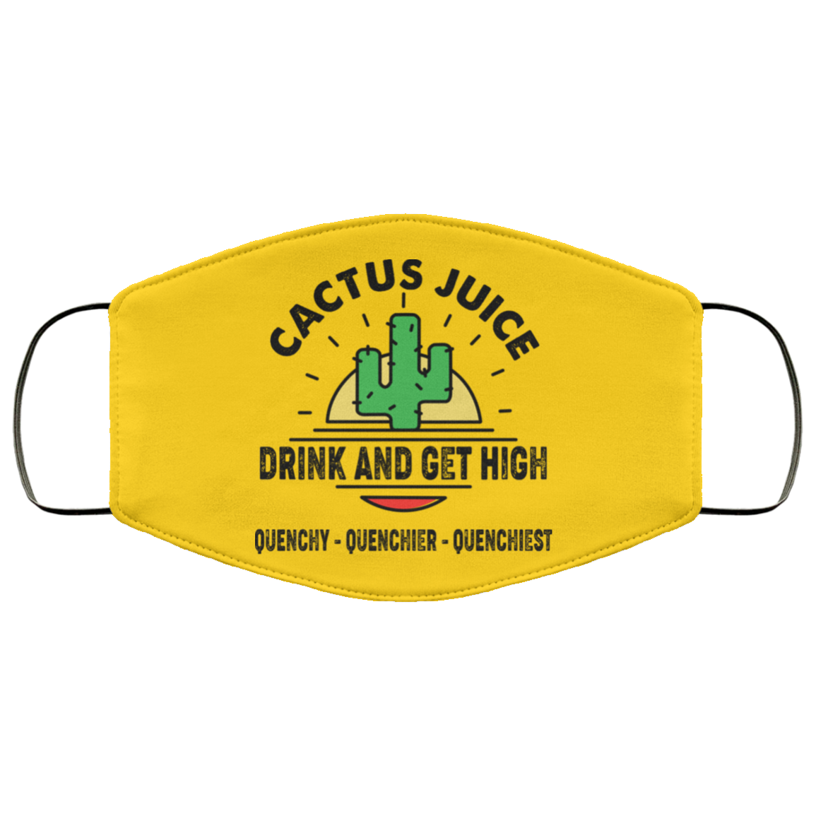 Cactus Juice Drink And Get High Quenchy Quenchier Quenchiest Face Mask