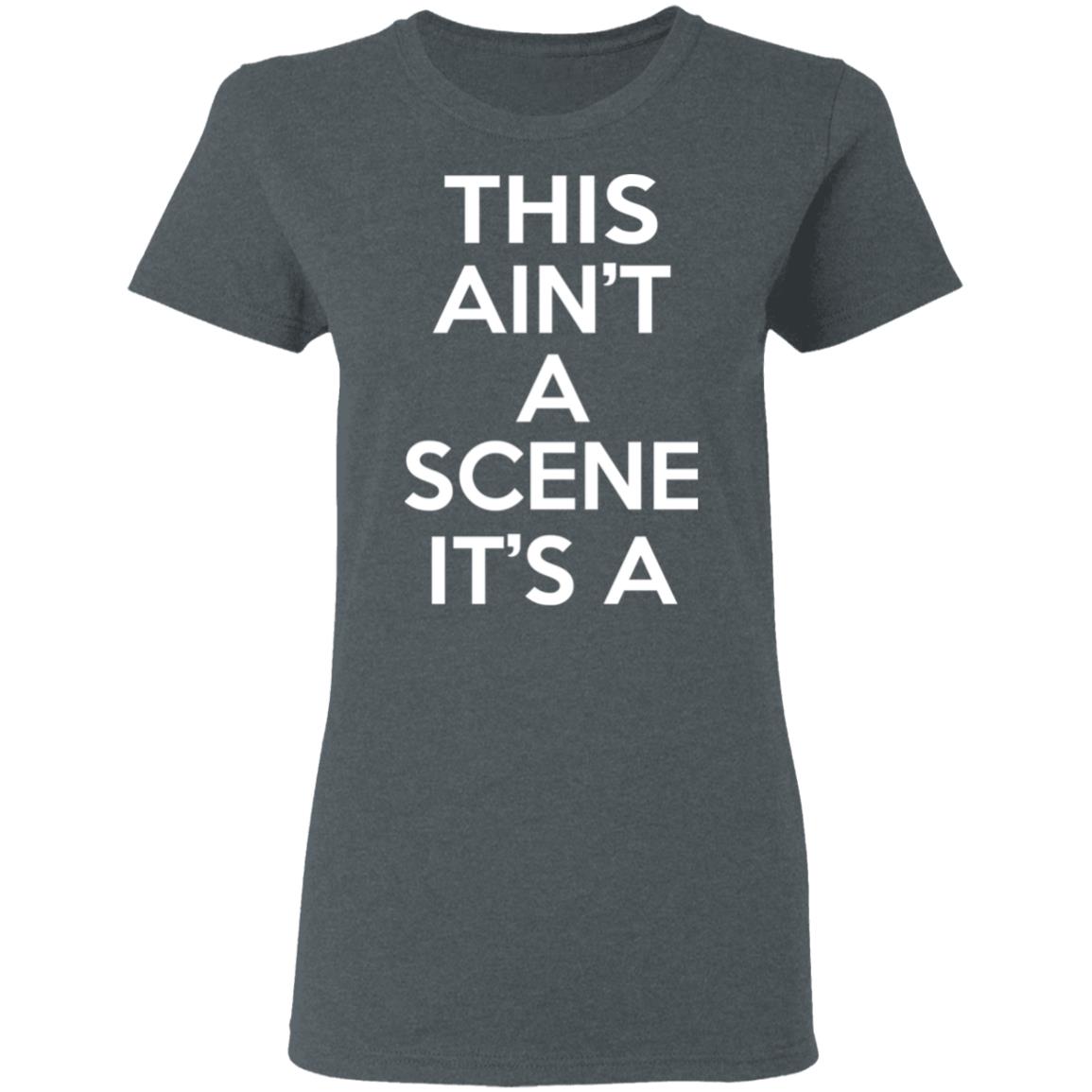 This Ain’t A Scene It’s A GAH DEH ARH REH Shirt, Hoodie, Tank