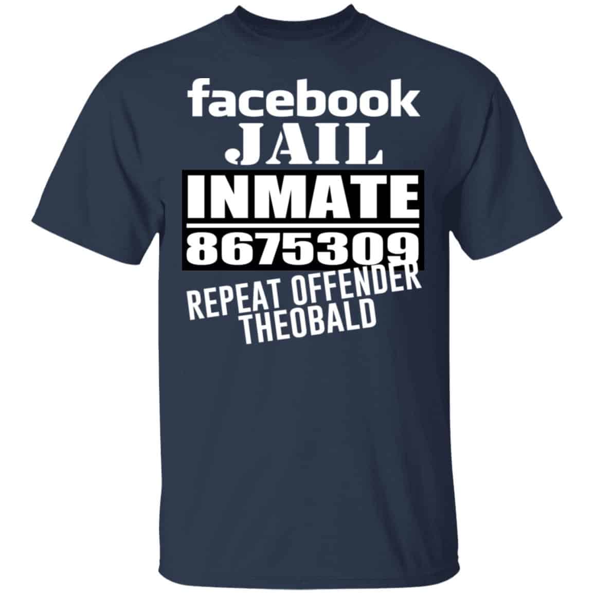 Facebook Jail Inmate 8675309 Repeat Offender Theobald Shirt, Hoodie, Tank