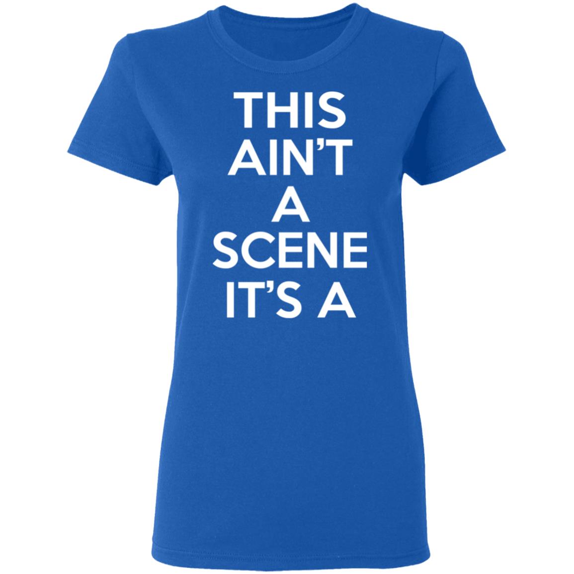 This Ain’t A Scene It’s A GAH DEH ARH REH Shirt, Hoodie, Tank