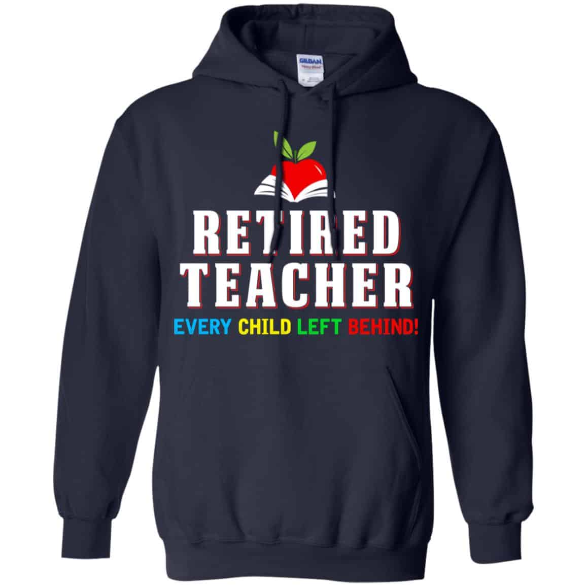 Retired Teacher Every Child Left Behind Shirt, Hoodie, Tank