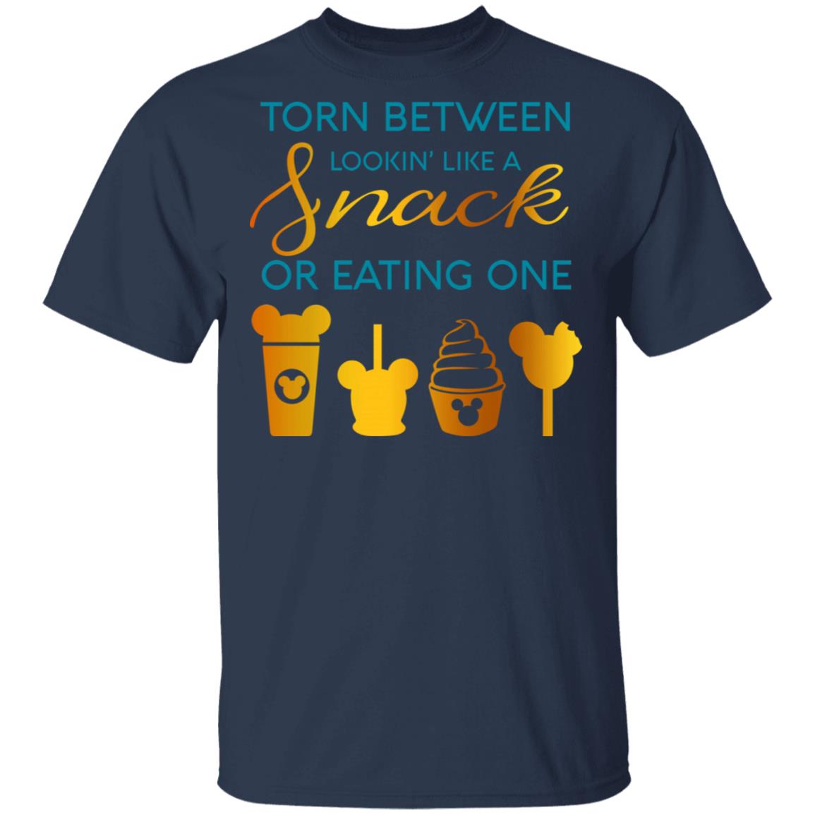 Torn Between Lookin’ Like A Snack Or Eating On Shirt, Hoodie, Tank