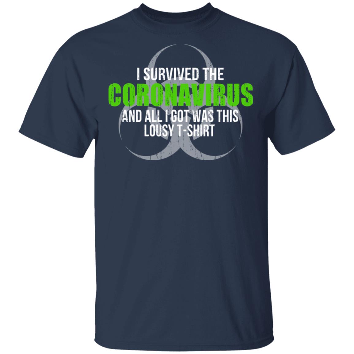 I Survived The Coronavirus And All I Got Was This Loust T-Shirt Humor Shirt, Hoodie, Tank