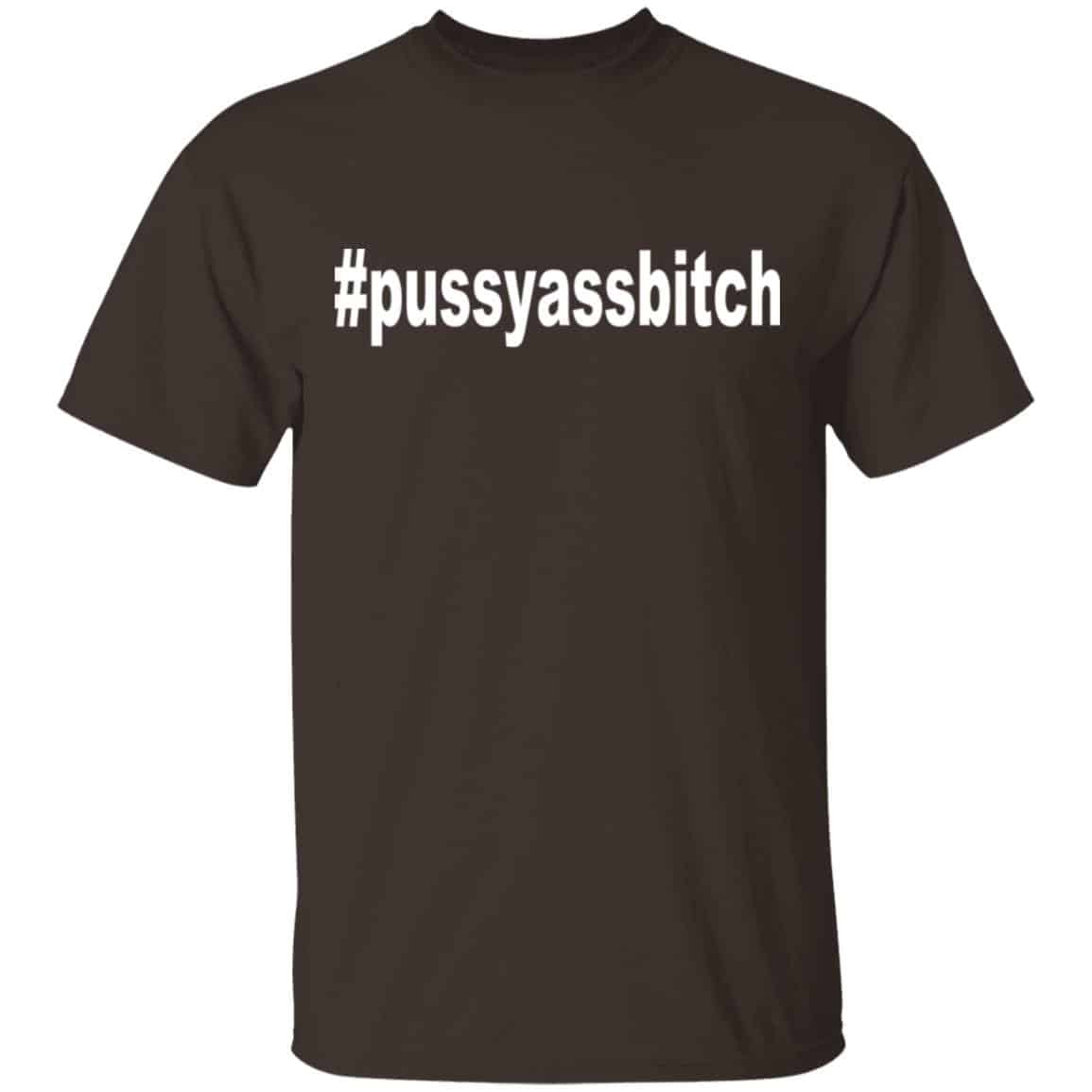 #Pussyassbitch Shirt, Hoodie, Tank