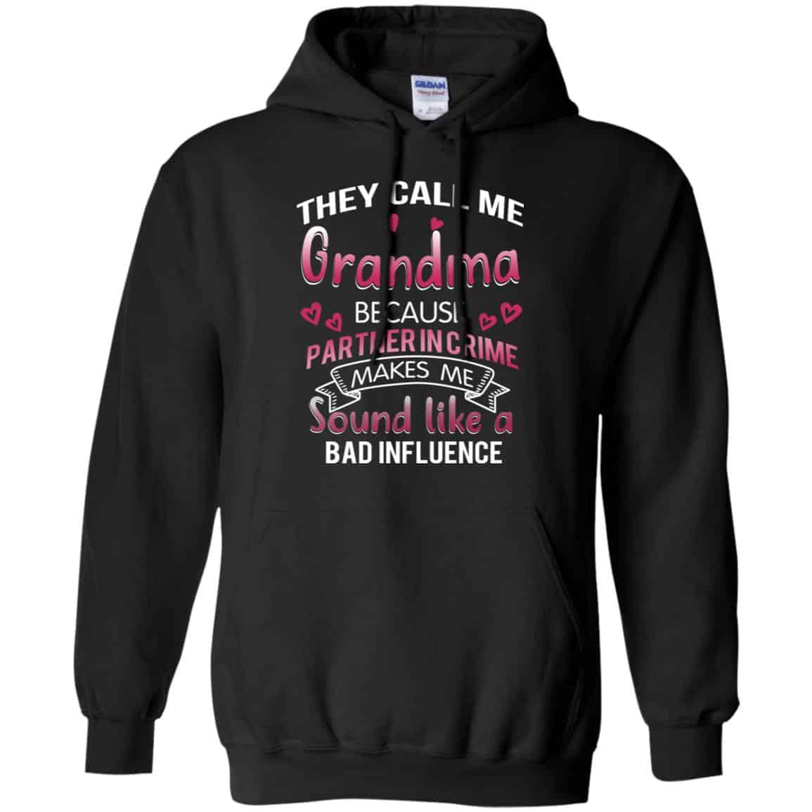 They Call Me Grandma Because Partner In Crime Makes Me Sound Like A Bad Influence Shirt, Hoodie, Tank