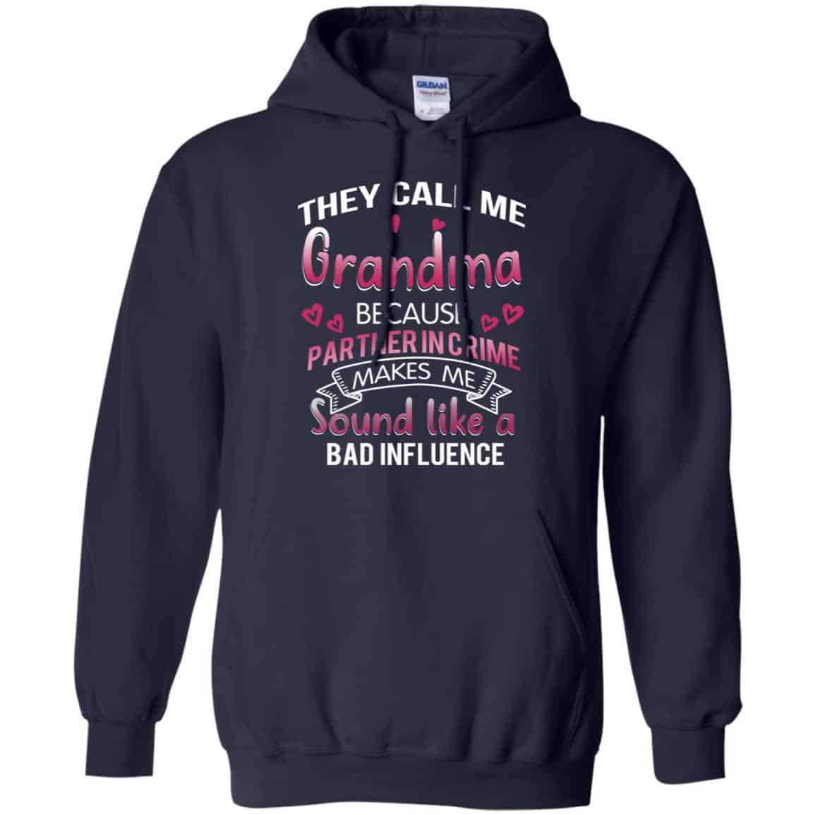 They Call Me Grandma Because Partner In Crime Makes Me Sound Like A Bad Influence Shirt, Hoodie, Tank