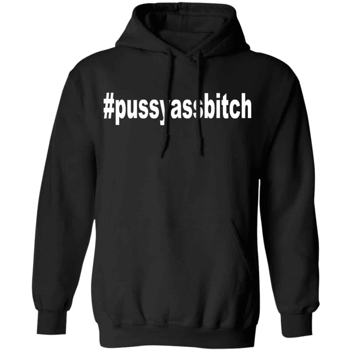 #Pussyassbitch Shirt, Hoodie, Tank