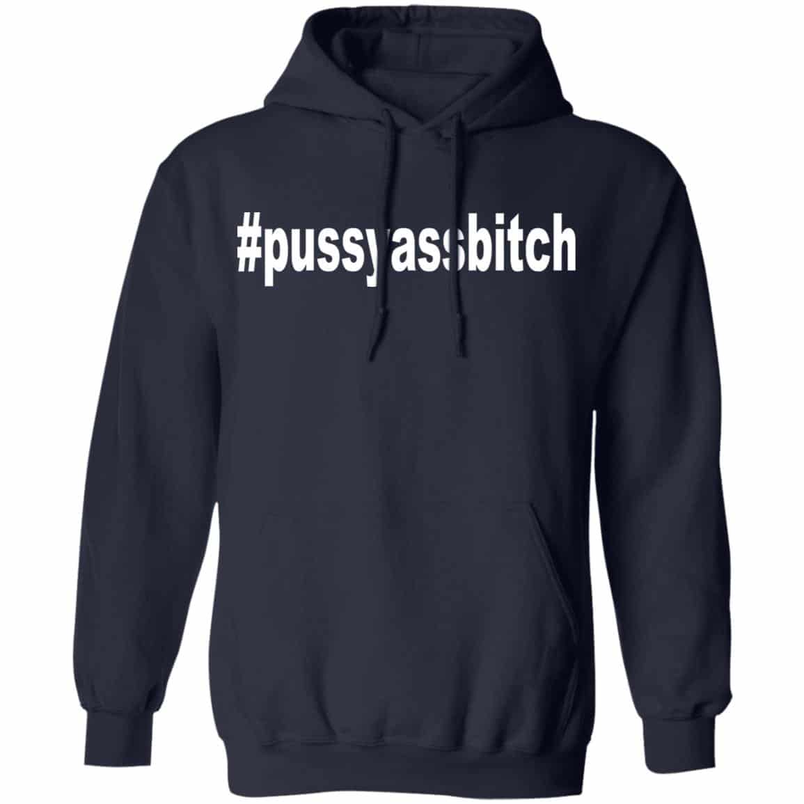 #Pussyassbitch Shirt, Hoodie, Tank