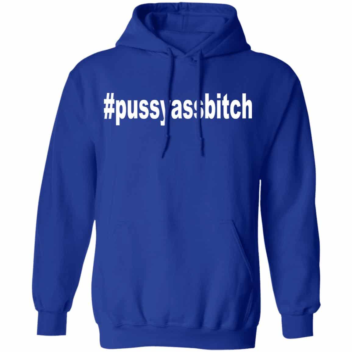 #Pussyassbitch Shirt, Hoodie, Tank