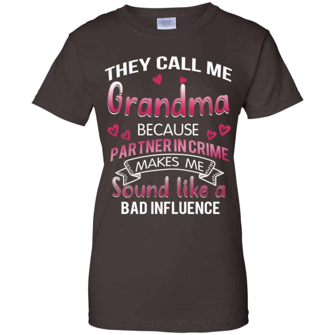 They Call Me Grandma Because Partner In Crime Makes Me Sound Like A Bad Influence Shirt, Hoodie, Tank