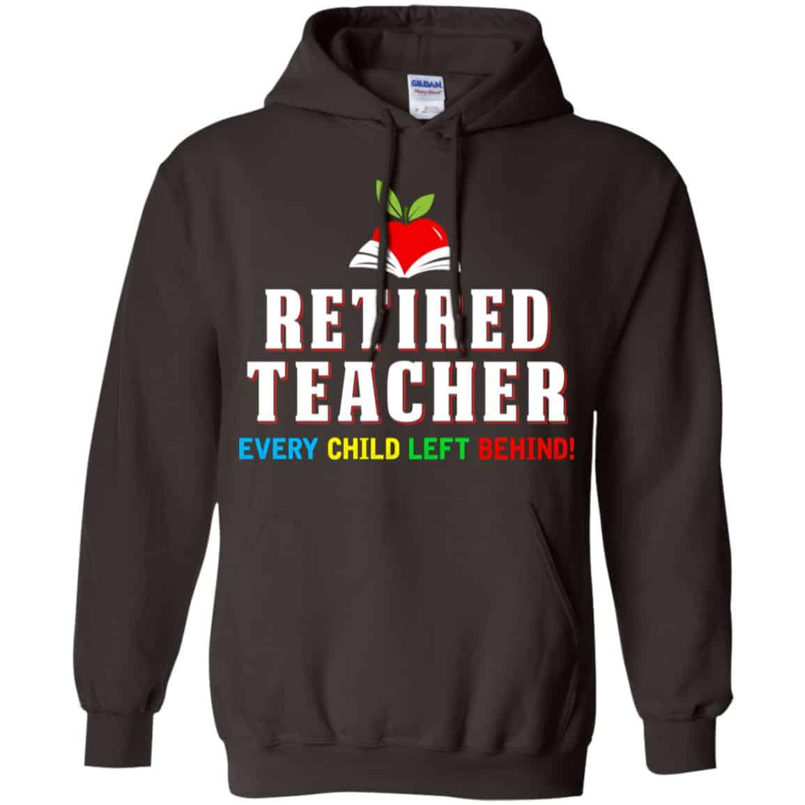 Retired Teacher Every Child Left Behind Shirt, Hoodie, Tank