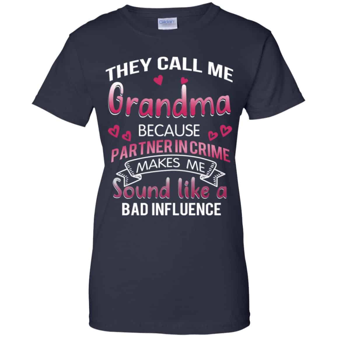 They Call Me Grandma Because Partner In Crime Makes Me Sound Like A Bad Influence Shirt, Hoodie, Tank