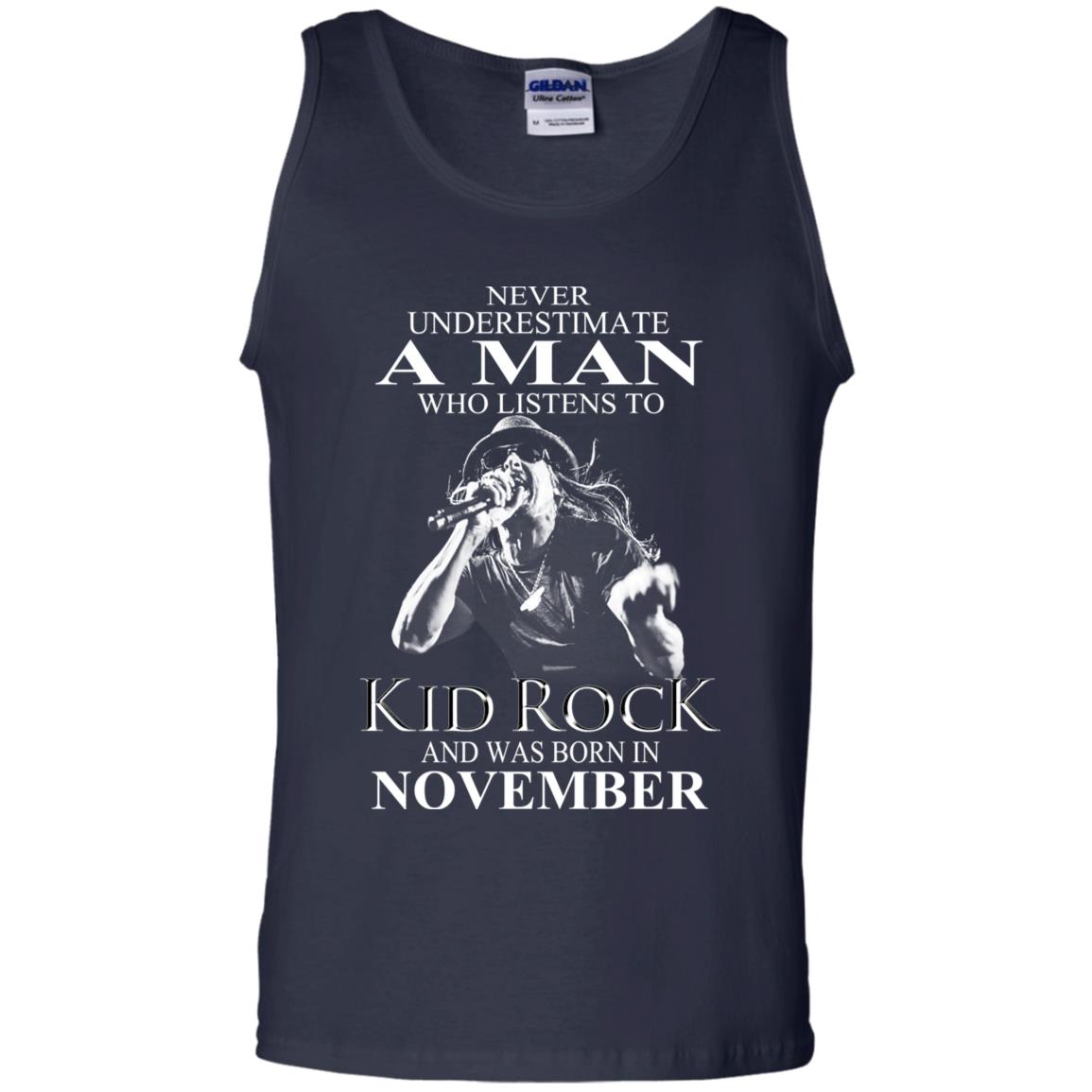 A Man Who Listens To Kid Rock And Was Born In November T-Shirts, Hoodie, Tank
