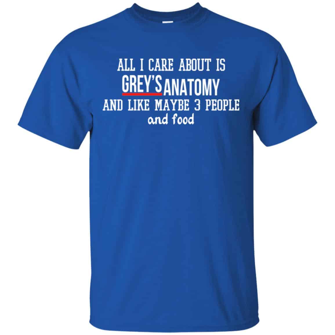 All I Care About Is Grey’s Anatomy And Like Maybe 3 People And Food Shirt, Hoodie, Tank
