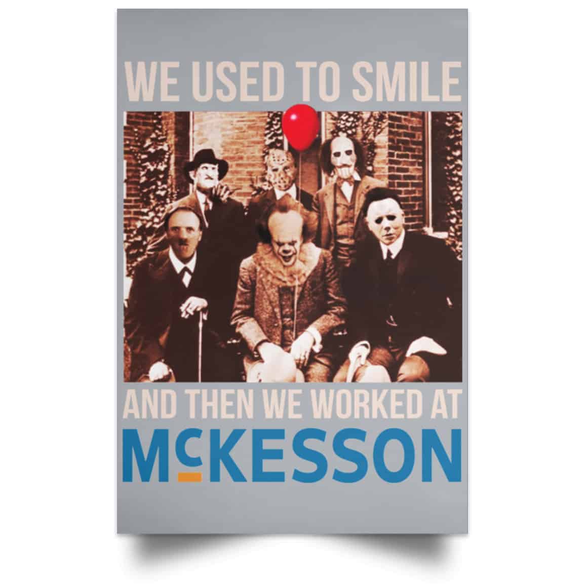 We Used To Smile And Then We Worked At McKesson Poster