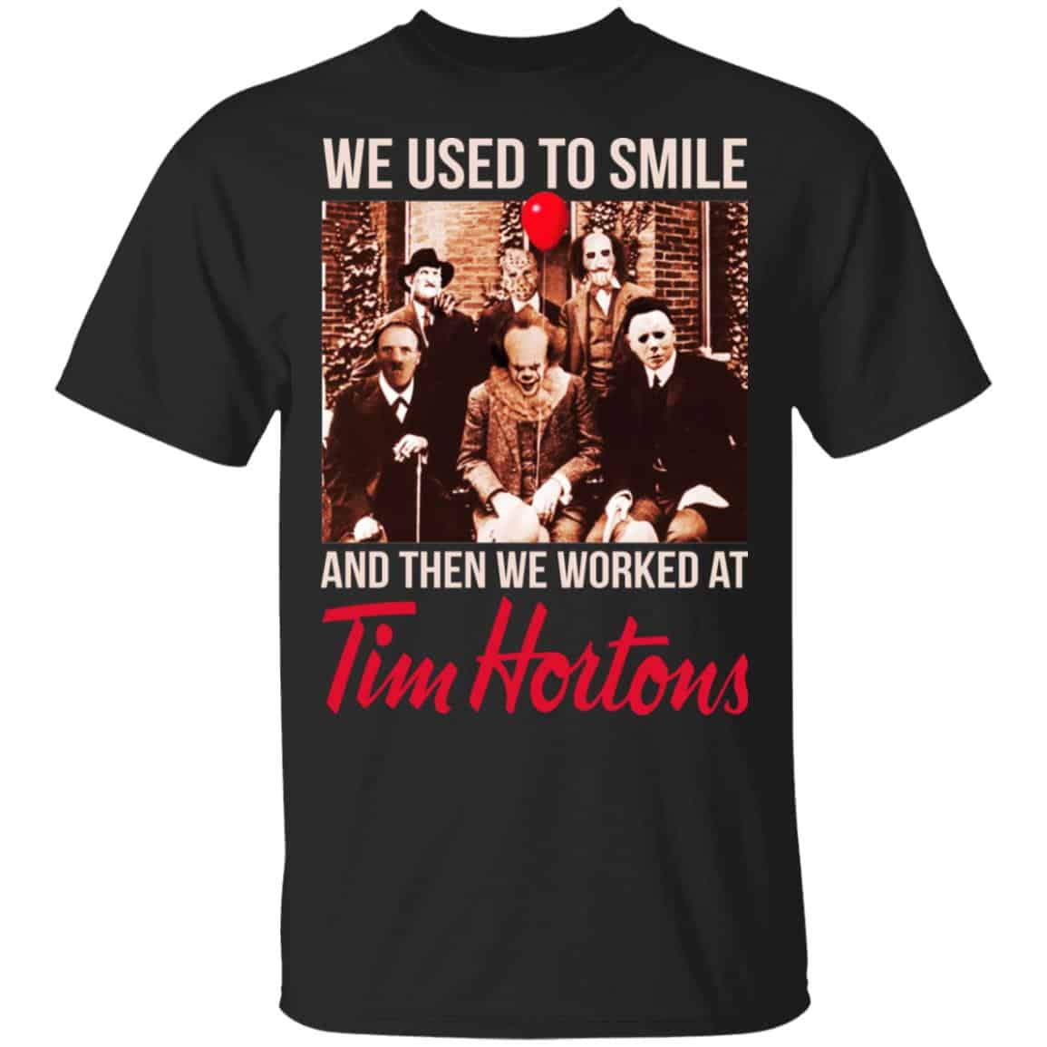 We Used To Smile And Then We Worked At Tim Hortons Shirt, Hoodie, Tank