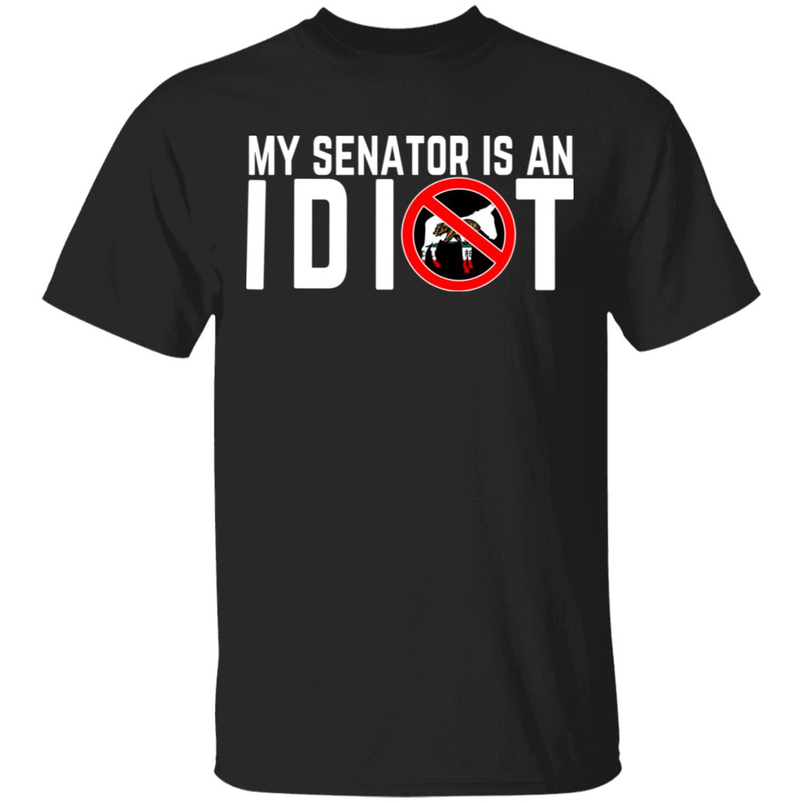 My Senator Is An Idiot California Shirt, Hoodie, Tank